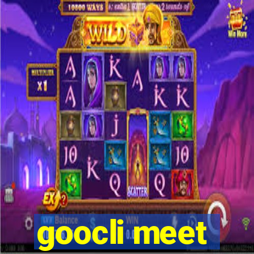 goocli meet