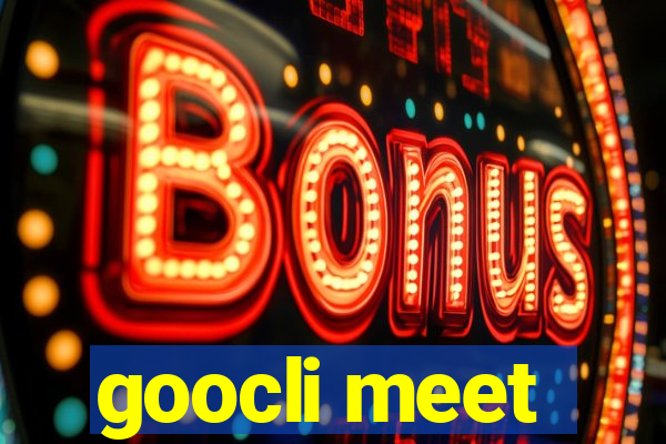 goocli meet