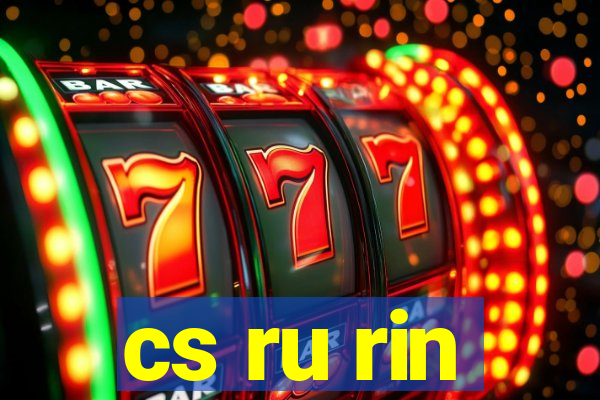 cs ru rin