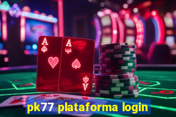 pk77 plataforma login