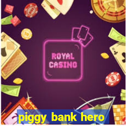 piggy bank hero