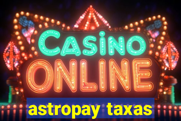 astropay taxas