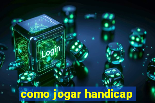 como jogar handicap