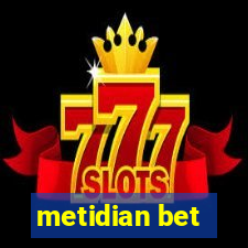 metidian bet