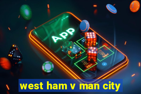 west ham v man city