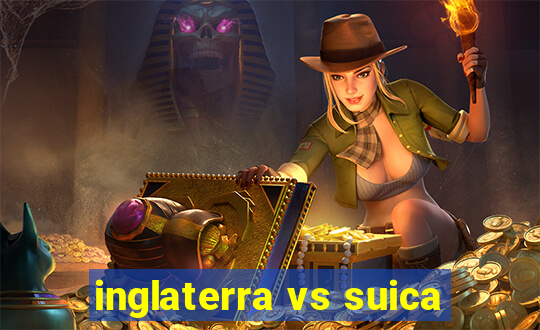 inglaterra vs suica