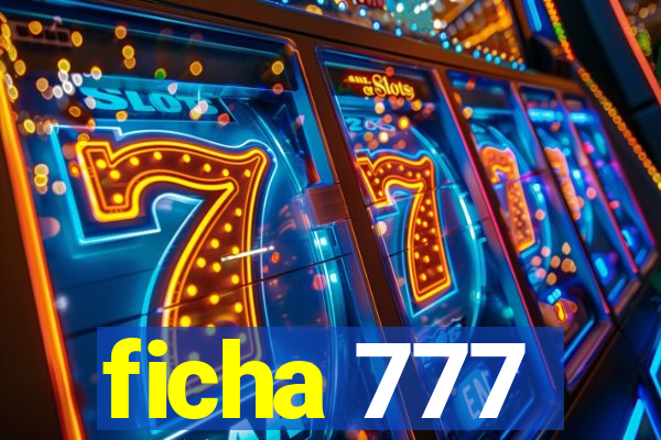 ficha 777