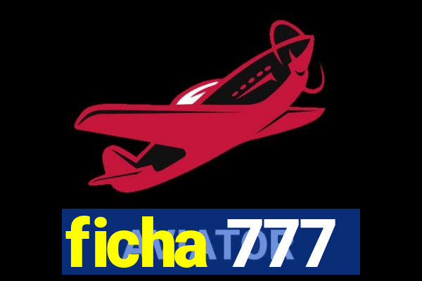 ficha 777