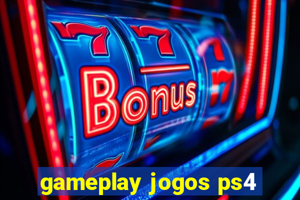 gameplay jogos ps4