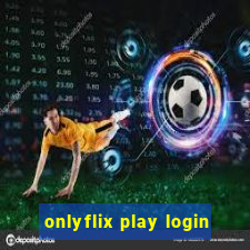 onlyflix play login