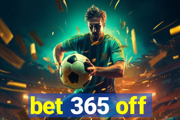 bet 365 off