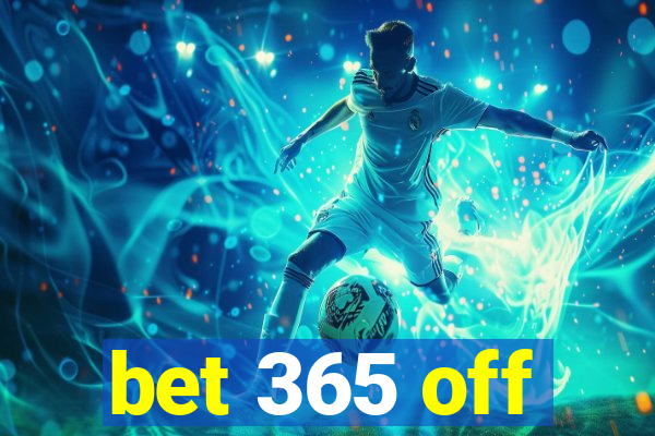 bet 365 off