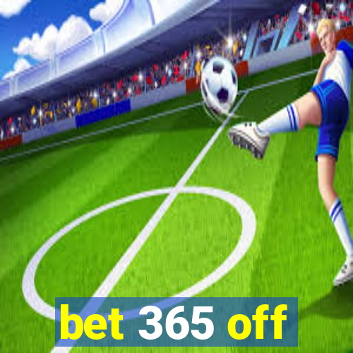 bet 365 off