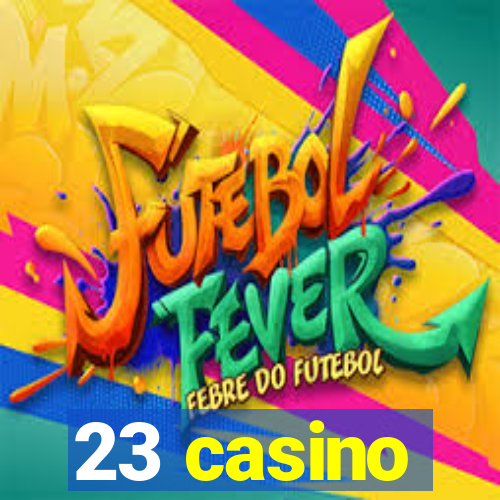 23 casino