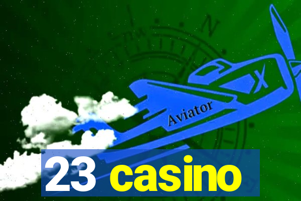 23 casino