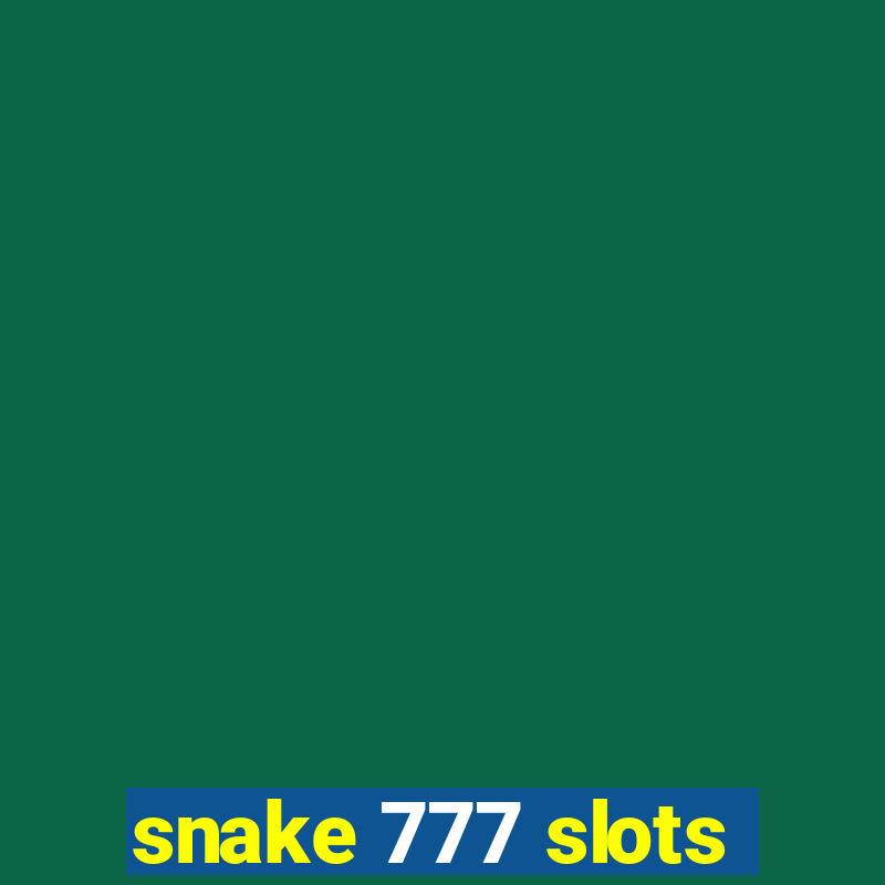 snake 777 slots