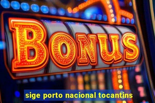 sige porto nacional tocantins