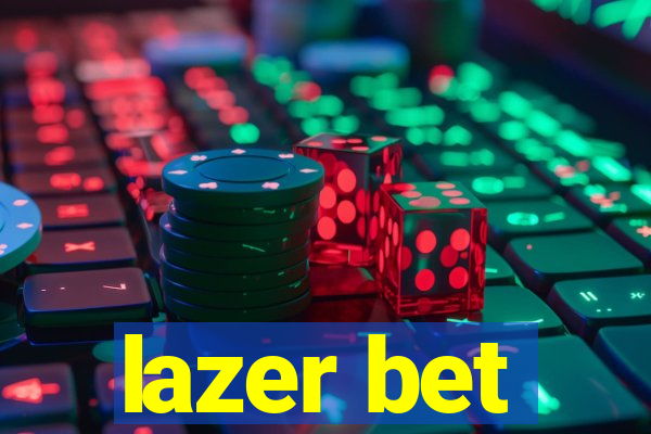 lazer bet