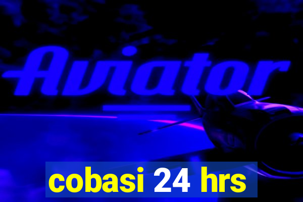 cobasi 24 hrs