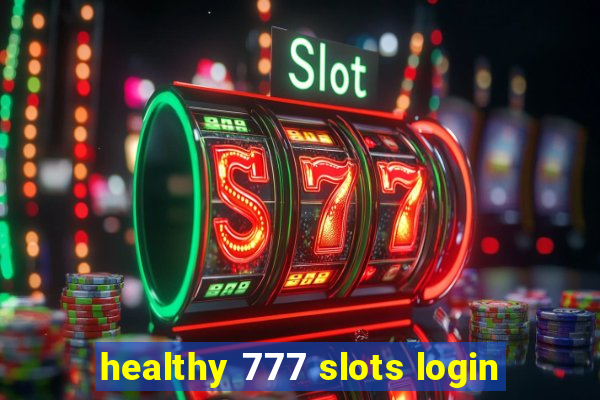 healthy 777 slots login