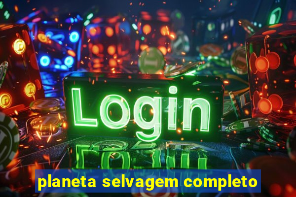 planeta selvagem completo