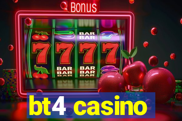 bt4 casino