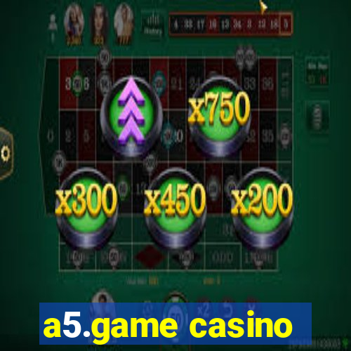 a5.game casino