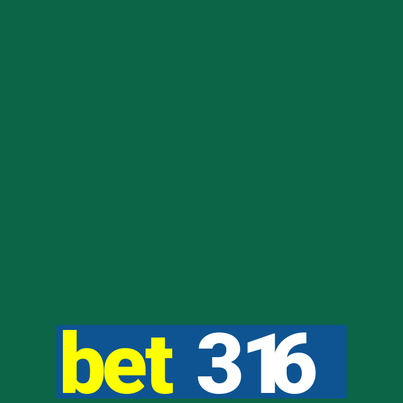 bet 316