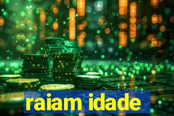 raiam idade