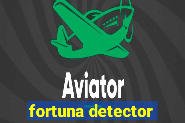 fortuna detector