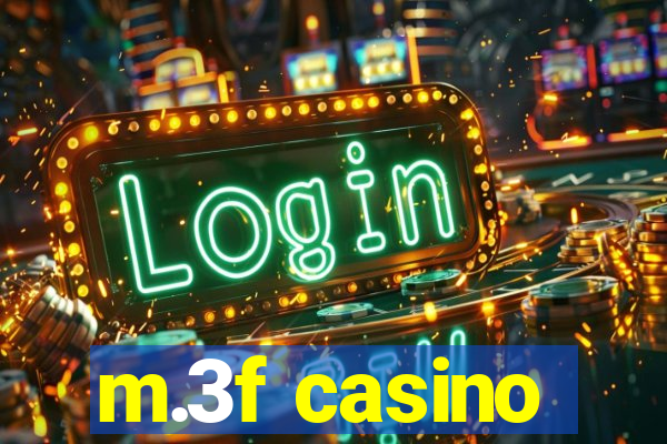 m.3f casino