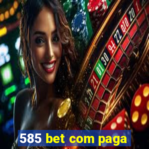 585 bet com paga