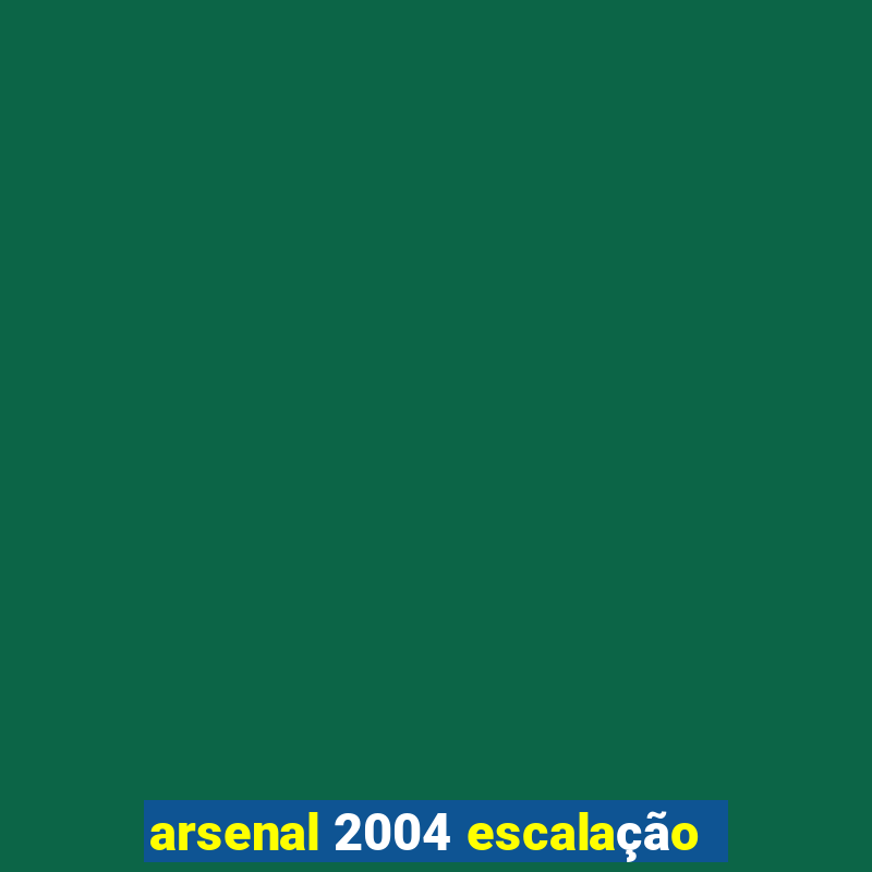 arsenal 2004 escalação