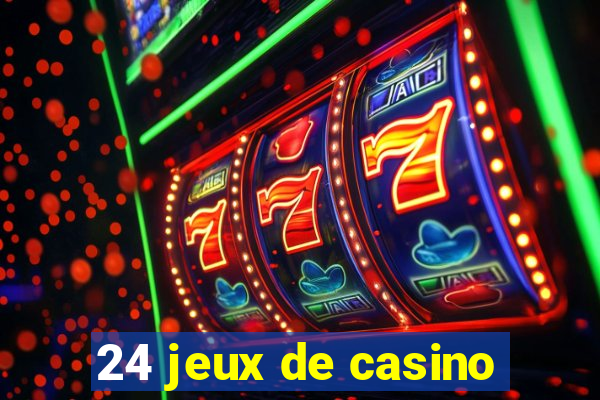 24 jeux de casino