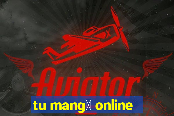 tu mang谩 online