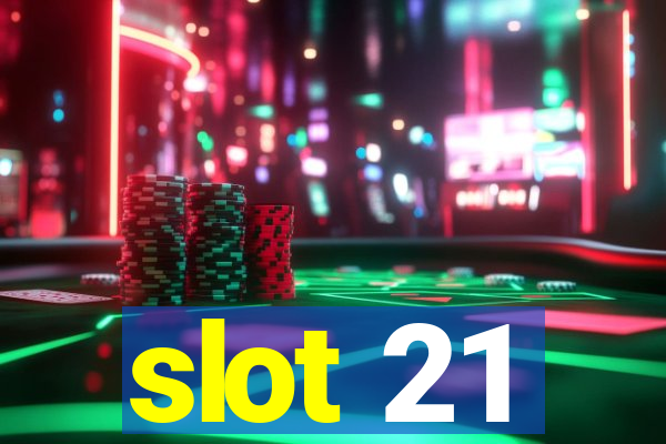 slot 21