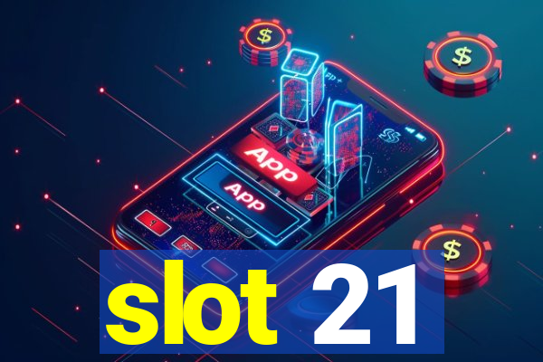 slot 21