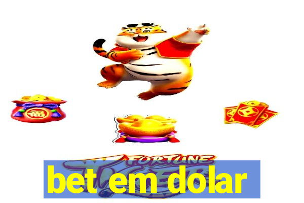 bet em dolar