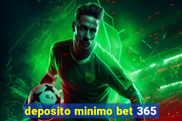 deposito minimo bet 365