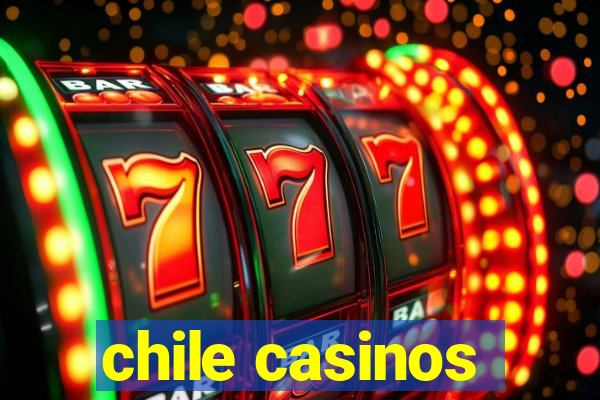 chile casinos