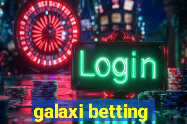 galaxi betting