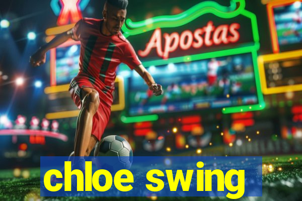 chloe swing