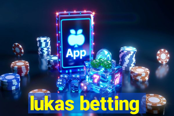 lukas betting