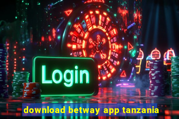 download betway app tanzania