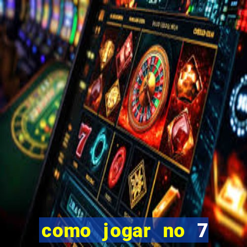 como jogar no 7 games bet