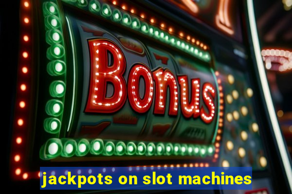 jackpots on slot machines