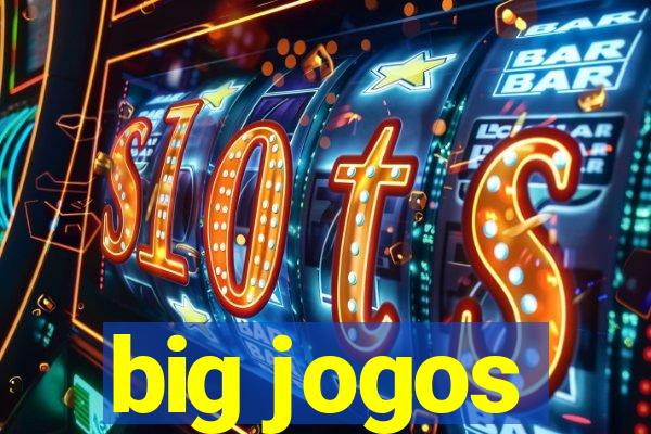 big jogos