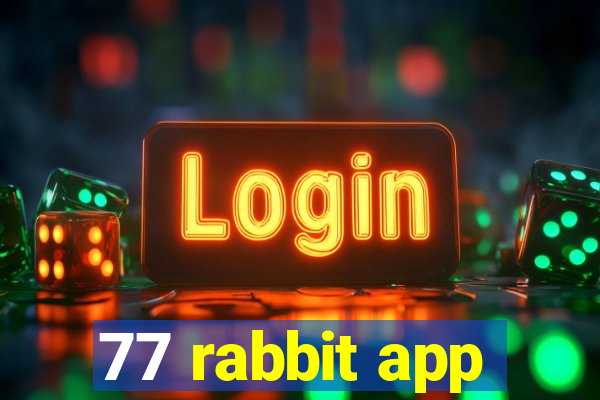 77 rabbit app