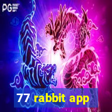 77 rabbit app