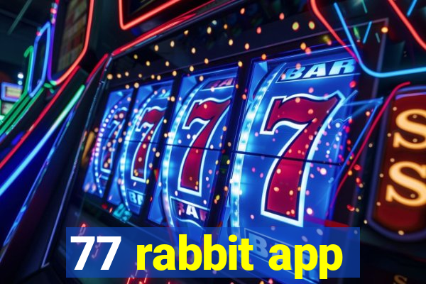 77 rabbit app